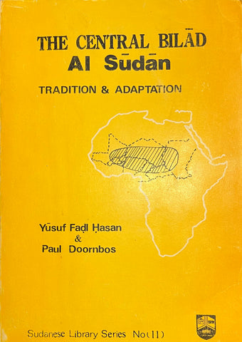 The Central Bilad al Sudan: Tradition & Adaptation Edited by Yusuf Fadl Hasan and Paul Doornbos