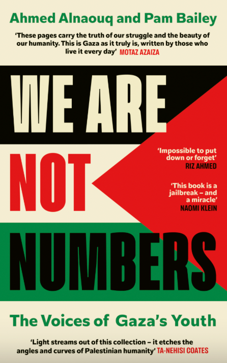 PREORDER: We Are Not Numbers: The Voices of Gaza's Youth edited by Ahmed Alnaouq & Pam Bailey