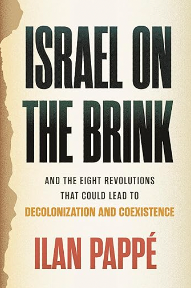 PREORDER: Israel on the Brink: And the Eight Revolutions that Could Lead to Decolonization and Coexistence by Ilan Pappé