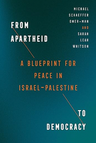 PREORDER: From Apartheid to Democracy: A Blueprint for Peace in Israel-Palestine by Michael Schaeffer Omer-Man and Sarah Leah Whitson
