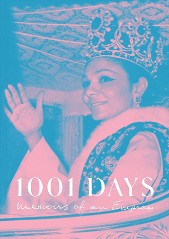 1001 Days: Memoirs of an Empress by Farah Pahlavi