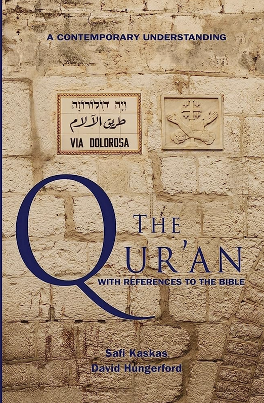 The Qur'an - with References to the Bible: A Contemporary Understanding by Safi Kaskas and David Hungerford