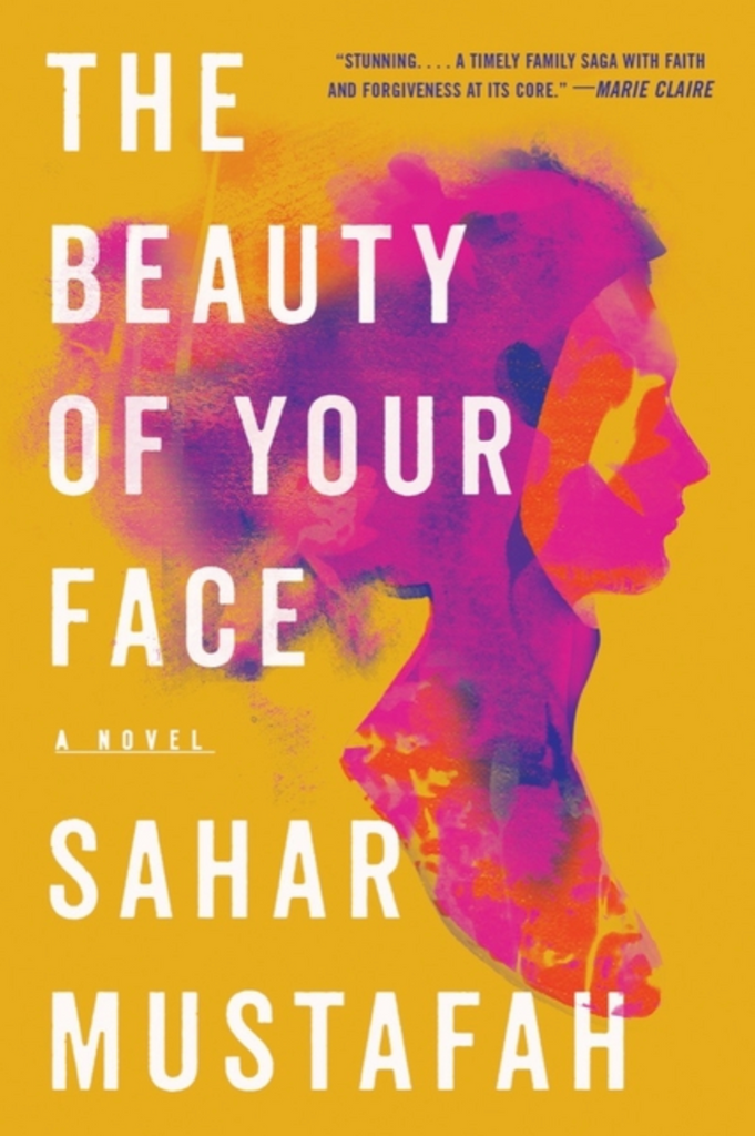 The Beauty of Your Face: A Novel by Sahar Mustafah