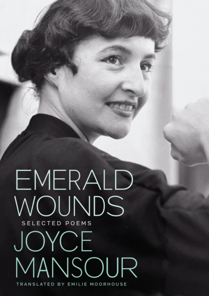 Emerald Wounds: Selected Poems by Joyce Mansour, Translated by Emilie Moorhouse