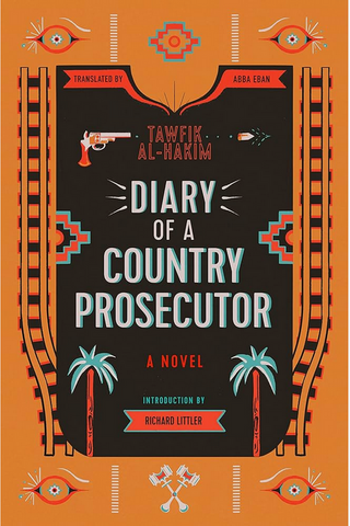 Diary of a Country Prosecutor: A Novel by Tawfik Al-Hakim, Translated by Abba Eban