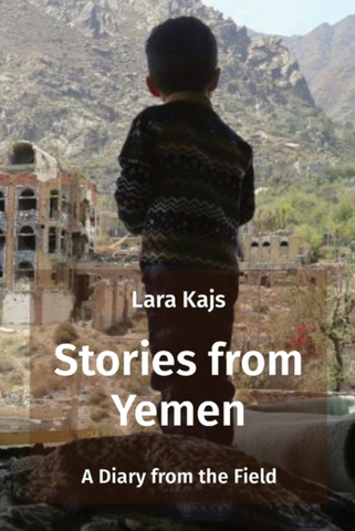 Stories from Yemen: A Diary from the Field by Lara Kajs