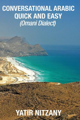 Conversational Arabic Quick and Easy: Omani Arabic Dialect by Yatir Nitzany