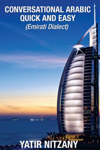 Conversational Arabic Quick and Easy: Emirati Dialect by Yatir Nitzany