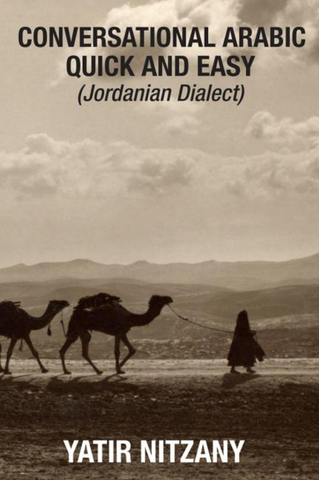 Conversational Arabic Quick and Easy: Jordanian Dialect by Yatir Nitzany