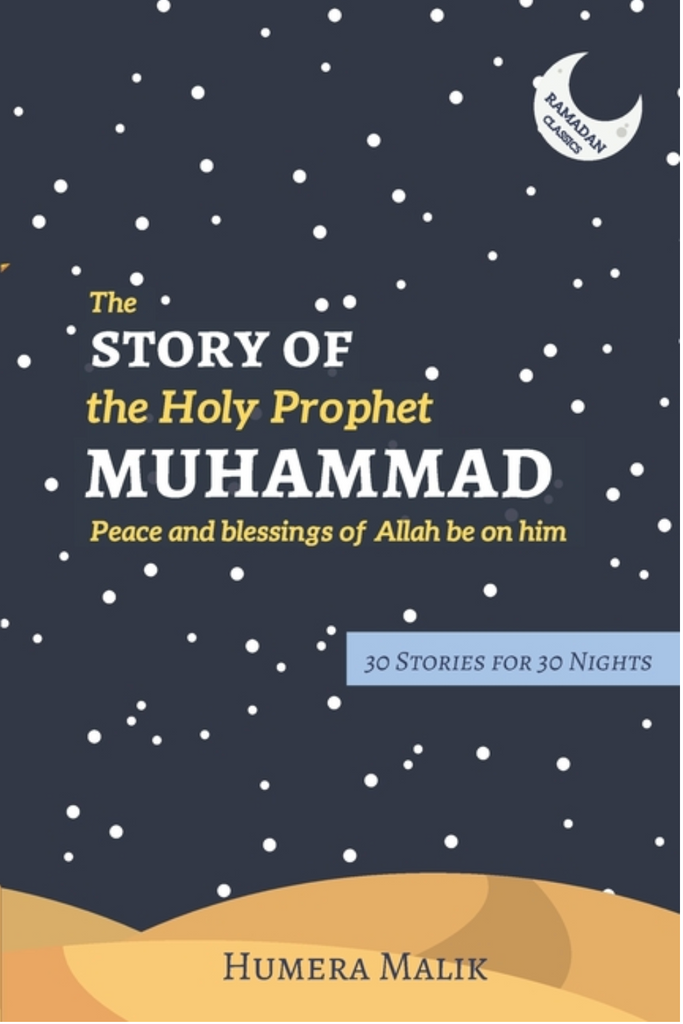 The Story of the Holy Prophet Muhammad: Ramadan Classics: 30 Stories for 30 Nights