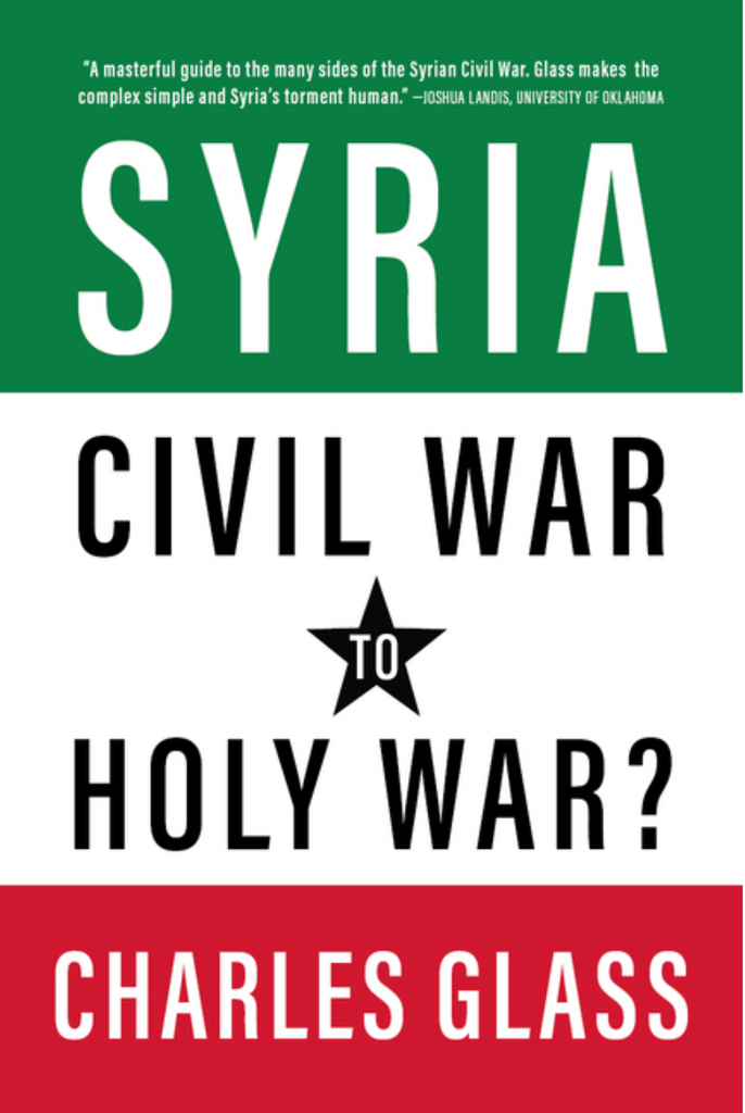 Syria: Civil War to Holy War? by Charles Glass