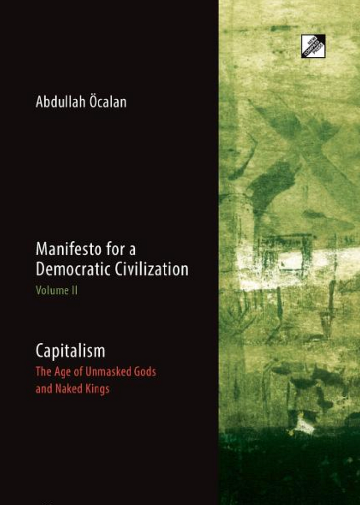 Capitalism: The Age of Unmasked Gods and Naked Kings (Manifesto for a Democratic Civilization #2) by Abdullah Öcalan