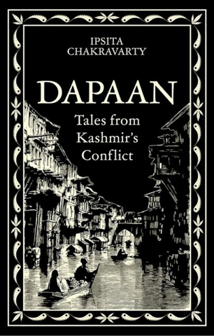 Dapaan: Tales from Kashmir's Conflict by Ipsita Chakravarty
