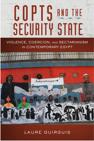 Copts and the Security State: Violence, Coercion, and Sectarianism in Contemporary Egypt