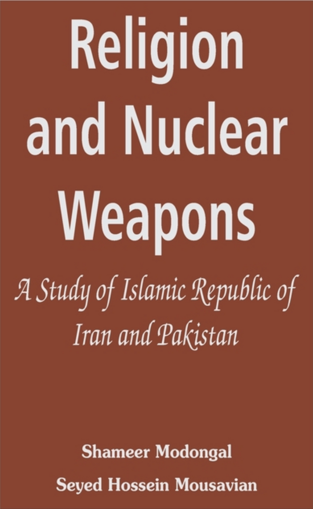 Religion and Nuclear Weapons: A Study of Islamic Republic of Iran and Pakistan