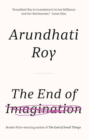 The End of Imagination by Arundhati Roy
