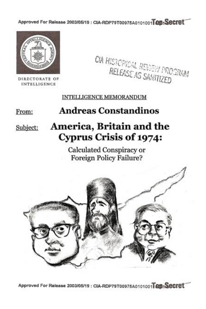 America, Britain and the Cyprus Crisis of 1974: Calculated Conspiracy or Foreign Policy Failure? by Dr. Andreas Constandinos