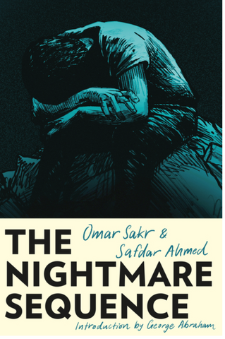 The Nightmare Sequence by Omar Sakr and Safdar Ahmed