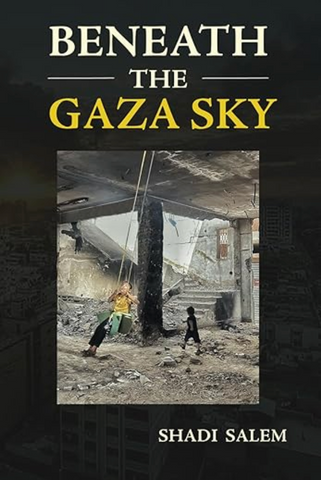 Beneath the Gaza Sky by Shadi Salem