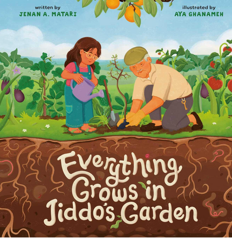 Everything Grows in Jiddo's Garden by Jenan Matari, illustrated by Aya Ghanameh