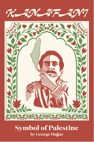 Kanafani: Symbol of Palestine by George Hajjar