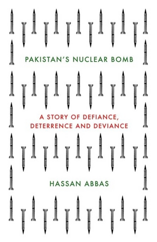 Pakistan's Nuclear Bomb: A Story of Defiance, Deterrence and Deviance