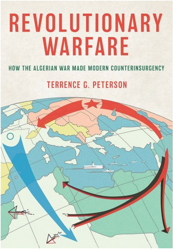 Revolutionary Warfare: How the Algerian War Made Modern Counterinsurgency