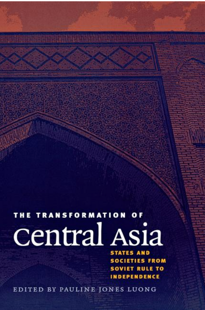 The Transformation of Central Asia by Pauline Jones Luong