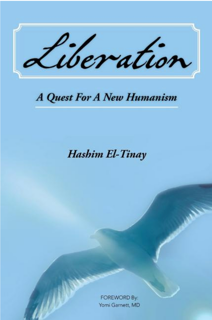 Liberation: A Quest For A New Humanism: An African Story of Revolution, Exile and Hope A Seeker's Quest for Freedom, Justice and Peace by Hashim El-Tinay