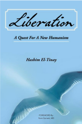 Liberation: A Quest For A New Humanism: An African Story of Revolution, Exile and Hope A Seeker's Quest for Freedom, Justice and Peace by Hashim El-Tinay