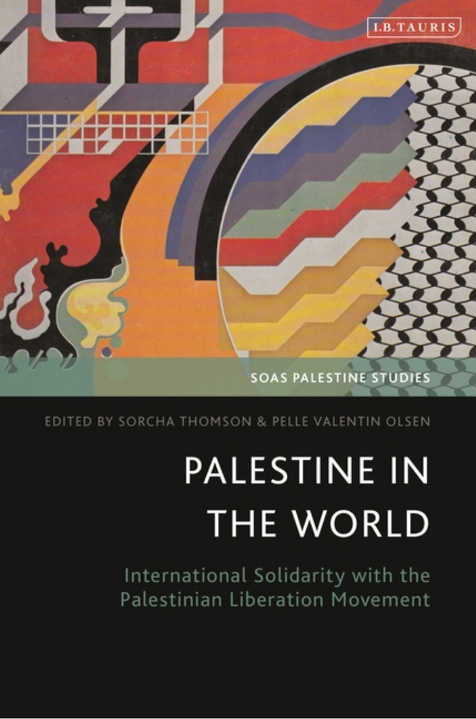 Palestine in the World: International Solidarity with the Palestinian Liberation Movement by