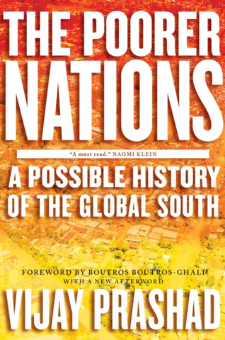 The Poorer Nations: A Possible History of the Global South by Vijay Prashad