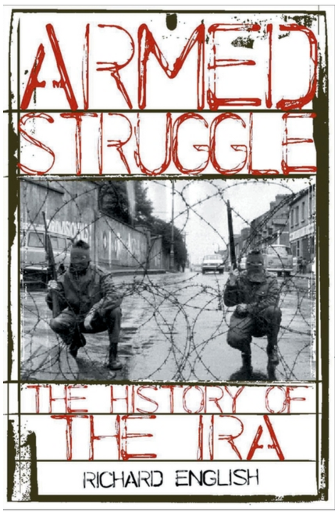 Armed Struggle: The History of the IRA by Richard English