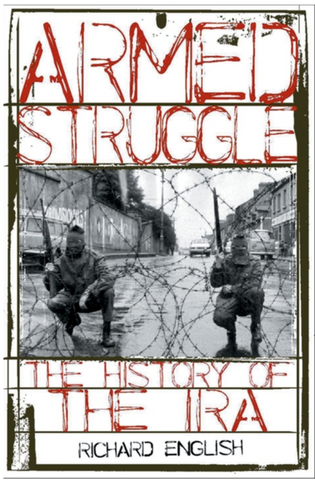 Armed Struggle: The History of the IRA by Richard English