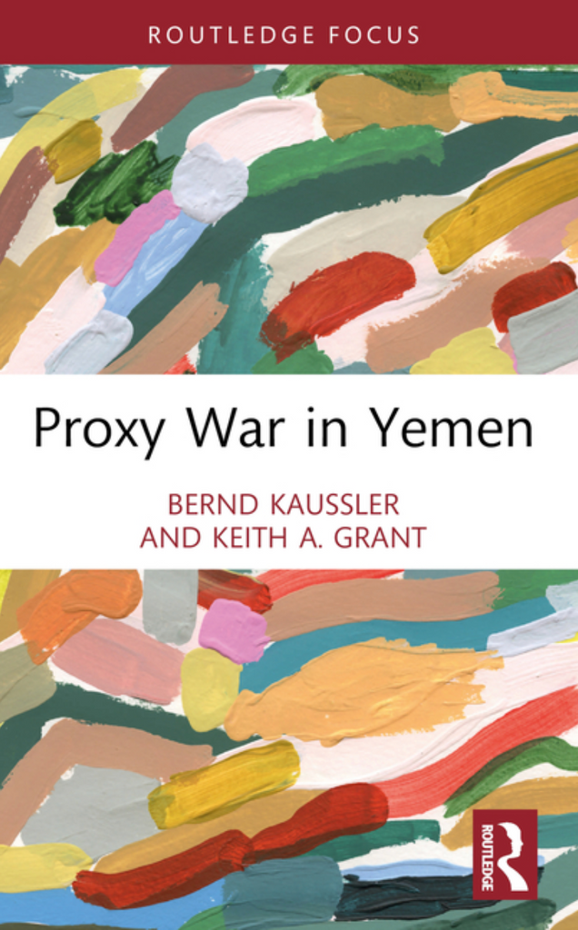 Proxy War in Yemen by Bernd Kaussler and Keith A. Grant