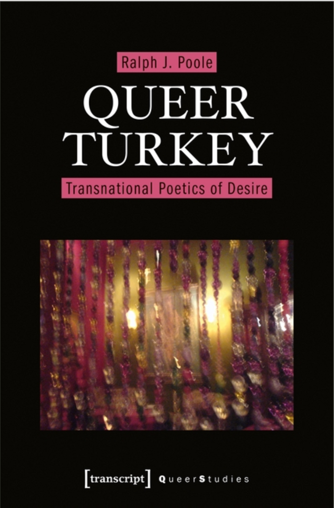 Queer Turkey: Transnational Poetics of Desire by Ralph J. Poole