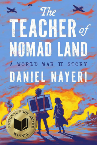 The Teacher of Nomad Land: A World War II Story by Daniel Nayeri