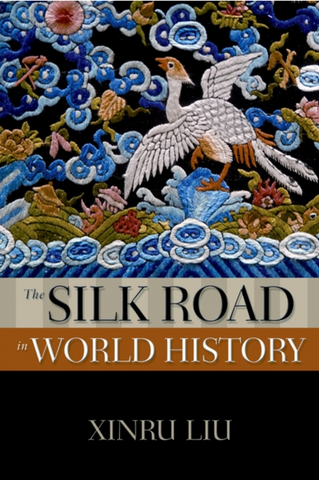 Silk Road in World History by Xinru Liu