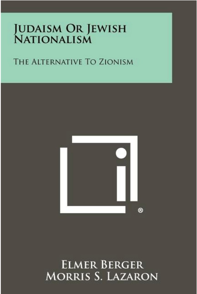 Judaism Or Jewish Nationalism: The Alternative To Zionism by Elmer Berger