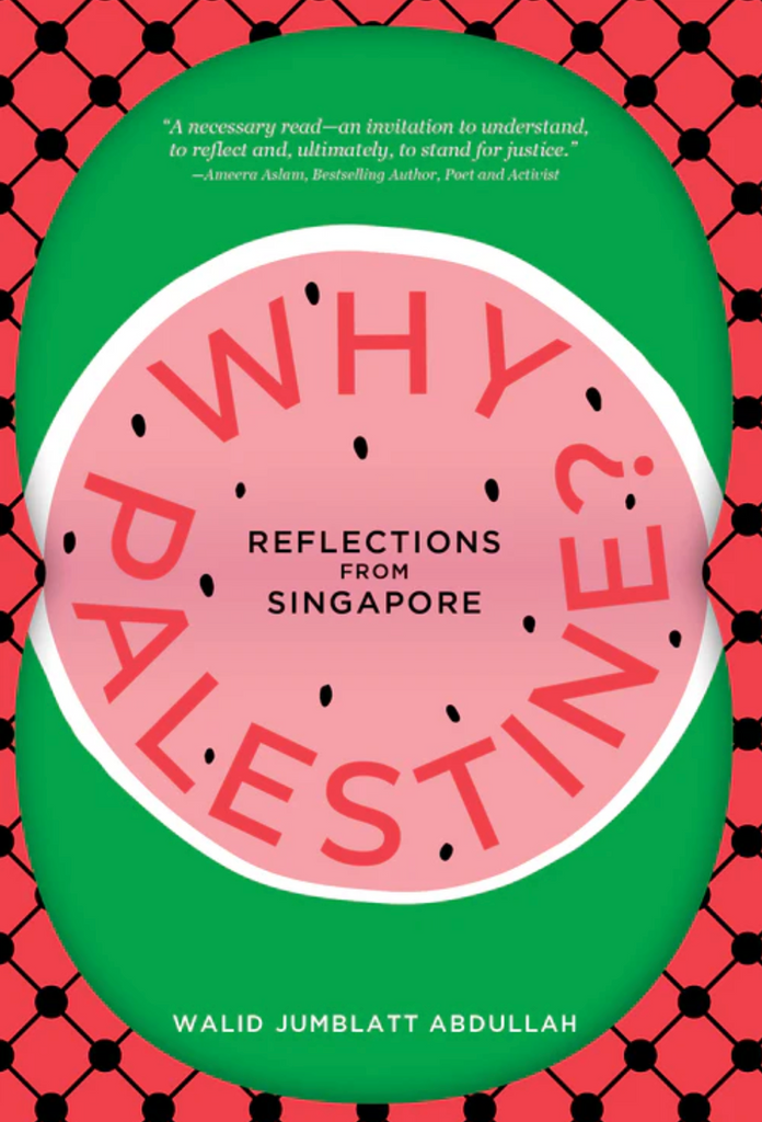 Why Palestine?: Reflections From Singapore by Walid Jumblatt Abdullah