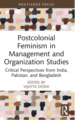 Postcolonial Feminism in Management and Organization Studies: Critical Perspectives from India, Pakistan, and Bangladesh