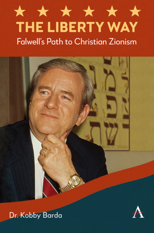 The Liberty Way: Falwell's Path to Christian Zionism by Kobby Barda