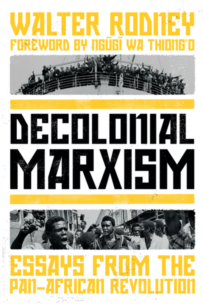 Decolonial Marxism: Essays from the Pan-African Revolution by Walter Rodney