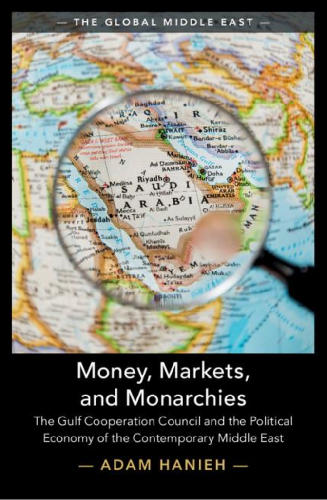 Money, Markets, and Monarchies by Adam Hanieh