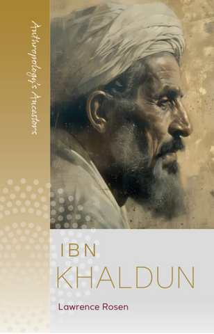 Ibn Khaldun and the Anthropological Enterprise by Lawrence Rosen