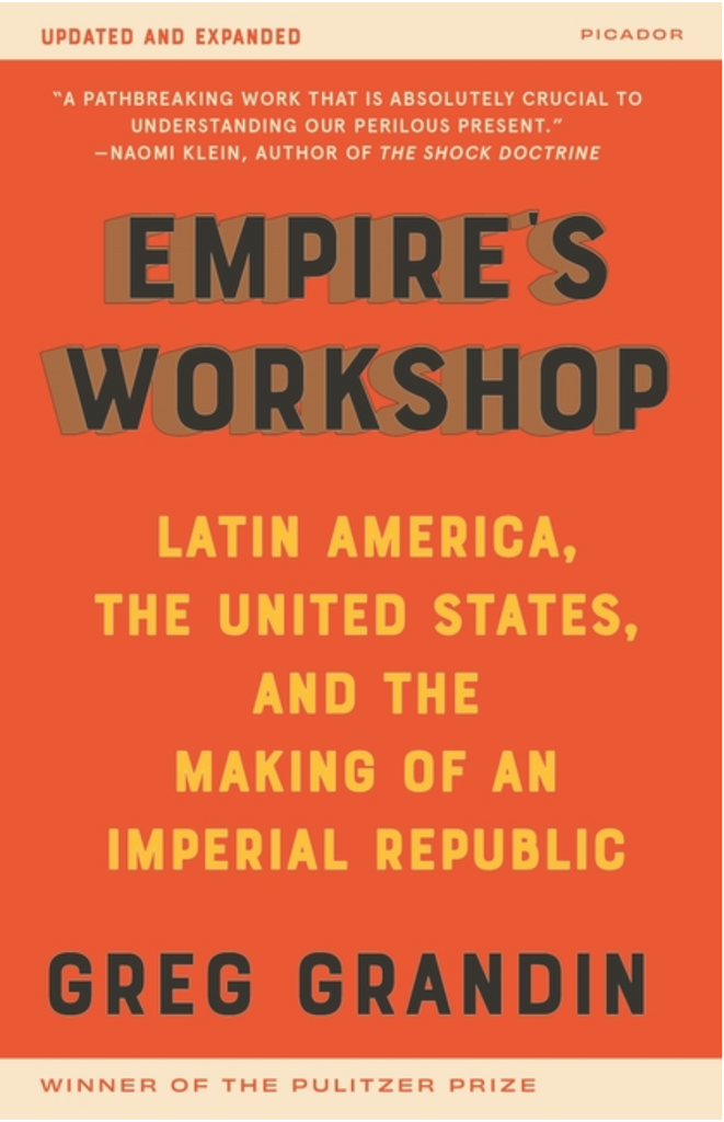 Empire's Workshop: Latin America, the United States, and the Making of an Imperial Republic by Greg Grandin
