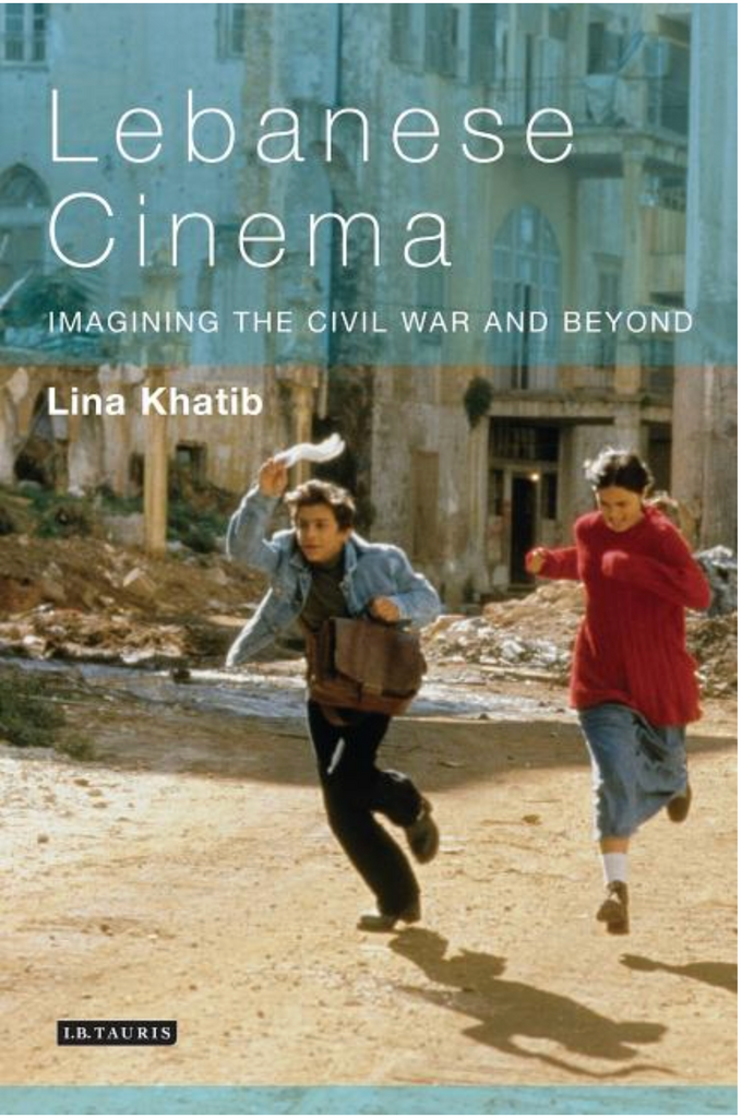 Lebanese Cinema: Imagining the Civil War and Beyond by Lúcia Nagib