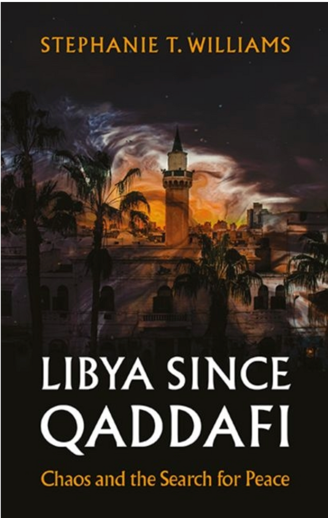 Libya Since Qaddafi: Chaos and the Search for Peace
