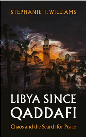 Libya Since Qaddafi: Chaos and the Search for Peace