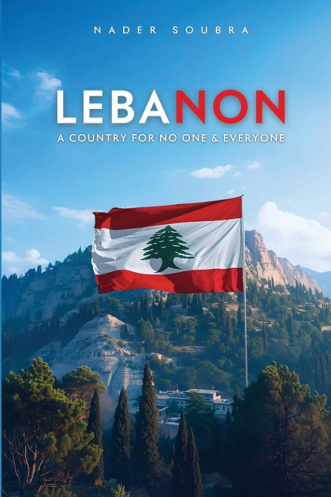 Lebanon: A Country for No One & Everyone by Nader Boubra